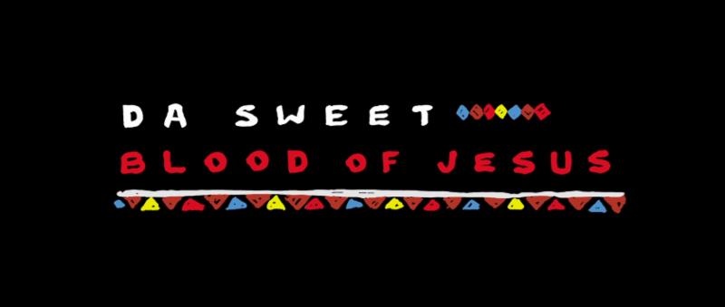 DA SWEET BLOOD OF JESUS