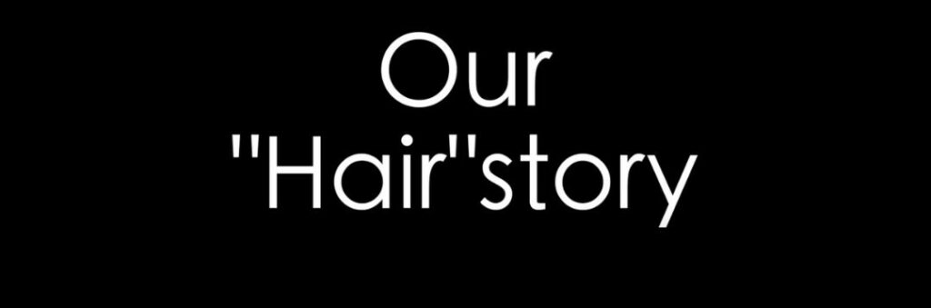 Our Hair Story